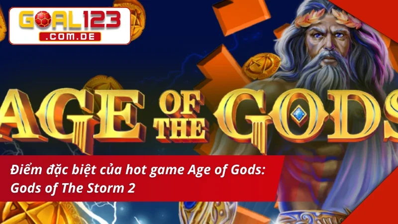 Tìm hiểu điểm nổi trội của Age of Gods: Gods of The Storm 2