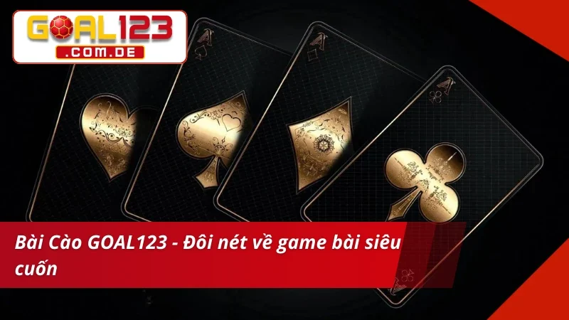 Giới thiệu Bài Cào GOAL123 chất lượng