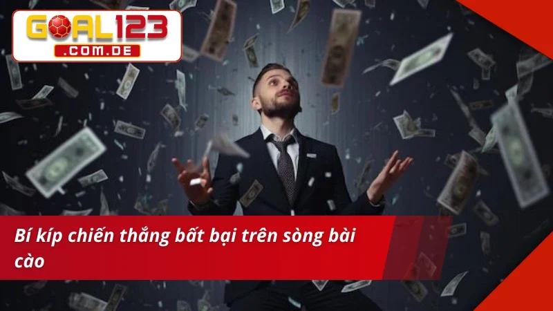 Bám sát chiến thắng Bài Cào GOAL123 với kinh nghiệm bất bại