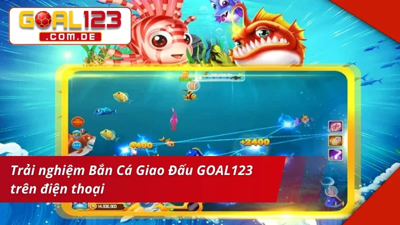 Tải ứng dụng để trải nghiệm Bắn Cá Giao Đấu GOAL123 cực đã