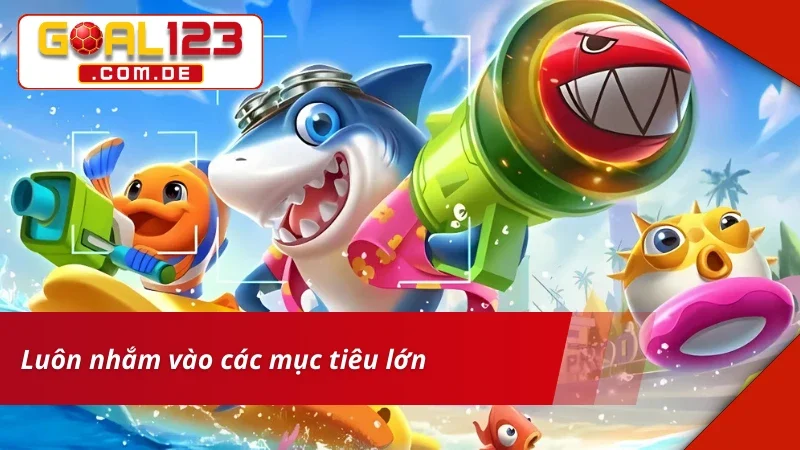 Bắn Cá Giao Đấu GOAL123 tập trung hạ gục cá lớn