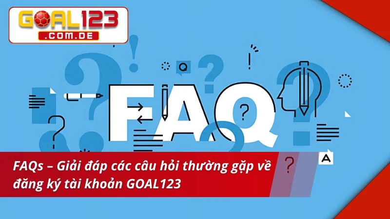 Giải đáp các câu hỏi thường gặp về đăng ký tài khoản