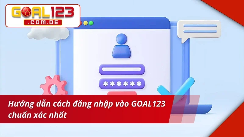 Hướng dẫn cách đăng nhập GOAL123 chuẩn xác nhất