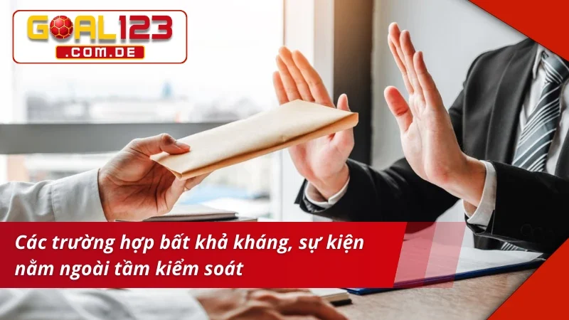 Miễn trừ trách nhiệm với các trường hợp bất khả kháng