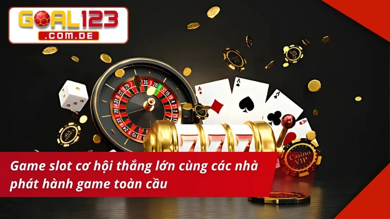 Thương hiệu GOAL123 tạo điều kiện cho người chơi cơ hội thắng lớn